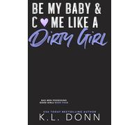 Be My Baby & C*me Like A Dirty Girl - KL Donn - KL Donn - ebook (ePub) - Livre