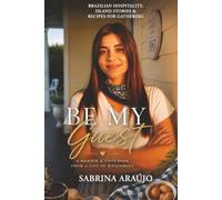 Be My Guest: Brazilian Hospitality, Island Stories and Recipes for Gathering