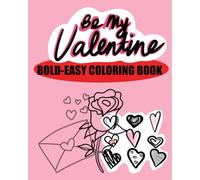 Be My Valentine: Bold-Easy Coloring Book