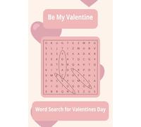 Be my Valentine Word Search Puzzle Book: Word searches with easy-to-read print about Valentine’s Day, Love, Romance, Sweet Treats and more | 6x9 ... puzzles for vacations, holidays and free time