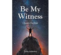 Be My Witness: Chosen Faithful