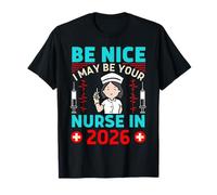 Be Nice I May Be Your Nurse in 2026 Funny Future Nurse to be T-Shirt