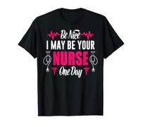 Be Nice I May Be Your Nurse One Day Funny Nursing Nurses T-Shirt Graphique avec Valeur