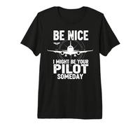 Be Nice I Might Be Your Pilot Someday Aviation Blague Aviation T-Shirt Haut de Gamme