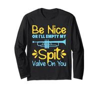 Be Nice Or I'll Empty My Spit Valve On Funny Trompette Player Manche Longue