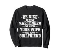 Be Nice to Bartender We Know Your Secrets - Sweatshirt