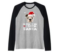 Be Nice to Me I Know Santa English Bulldog Dog Christmas Manche Raglan