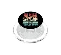 Be Nice to Me I Probably Lost an Argument to A Toddler Today PopSockets PopGrip pour MagSafe