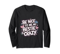 Be Nice to Me My Bestie is Crazy Ami Protecteur |- Manche Longue