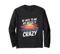 Be Nice to Me My Bestie is Crazy Ami Protecteur - Manche Longue