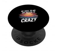 Be Nice to Me My Bestie is Crazy Ami Protecteur - PopSockets PopGrip Adhésif