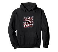 Be Nice To Me My Bestie Is Crazy Ami protecteur -------- Sweat à Capuche