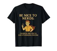 Be Nice to Nerds Funny Geek Meme Nerd T-Shirt