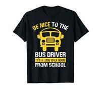 Be Nice to The Bus Driver - Driver de Bus Scolaire T-Shirt