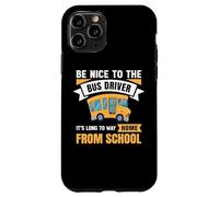 Be Nice to The Bus Driver, Funny School Bus Driver Coque pour iPhone 11 Pro