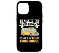 Be Nice to The Bus Driver, Funny School Bus Driver Coque pour iPhone 12/12 Pro