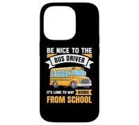 Be Nice to The Bus Driver, Funny School Bus Driver Coque pour iPhone 14 Pro