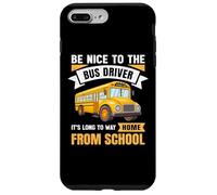 Be Nice to The Bus Driver, Funny School Bus Driver Coque pour iPhone 7 Plus/8 Plus