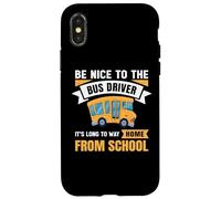 Be Nice to The Bus Driver, Funny School Bus Driver Coque pour iPhone X/XS