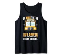 Be Nice to The Bus Driver, Funny School Bus Driver Débardeur