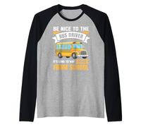 Be Nice to The Bus Driver, Funny School Bus Driver Manche Raglan