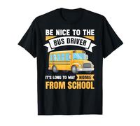 Be Nice to The Bus Driver, Funny School Bus Driver T-Shirt