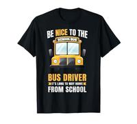 Be Nice to The Bus Driver, Funny School Bus Driver T-Shirt