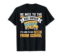 Be Nice to The Bus Driver, Funny School Bus Driver T-Shirt