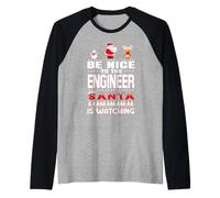 Be Nice to The Engineer Santa is Watching Funny Christmas Manche Raglan