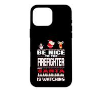 Be Nice to The Firefighter Santa is Watching Funny Christmas Coque pour iPhone 16 Pro Max