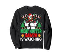 Be Nice to The Meat Cutter Santa Meat Cutter Christmas Sweatshirt