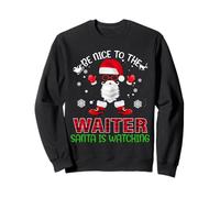 Be Nice to The Waiter Santa is Watching Christmas Xmas Sweatshirt