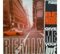 Be Noir - Give Me Your Love Remix - Be Noir 12"
