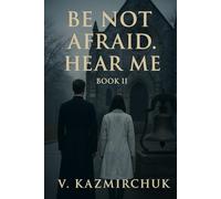 Be Not Afraid II - Hear Me: . A Spiritual Thriller About Listening, Faith, and the Battle Within