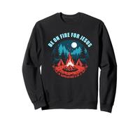 Be on Fire for Jesus - Revelation 3:15 Faith Camping Sweatshirt