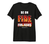 Be on Fire for Jesus - Revival Christian Faith Rev 3:15 T-Shirt Haut de Gamme