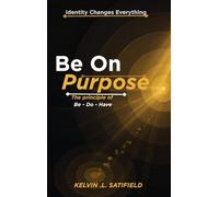 Be on Purpose, The principle of Be-Do-Have