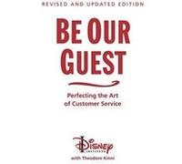 Ted Kinni – Be Our Guest: Perfecting the Art of Customer Service – Éd. révisée et mise à jour