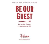 Be Our Guest (Revised and Updated Edition): Perfecting the Art of Customer Service