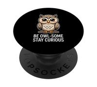 Be Owl Some Stay Curious Cute Owl Citation Wisdom PopSockets PopGrip Adhésif