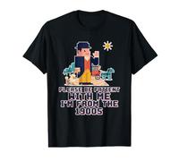 Be Patient with Me I'm from The 1900s T-Shirt Graphique avec Valeur