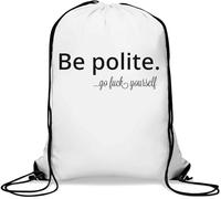 Be Polite Go F*ck Yourself Sac de sport décontracté avec cordon de serrage Blanc