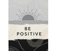 BE POSITIVE - WRITING JOURNAL BOOK (120 PAGES) , WRITE WITH GOOD VIBES .