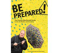 Be Prepared!: The Frankie MacDonald Guide to Life, the Weather, and Everything