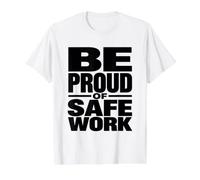 Be Proud of Safe Work | Cadeau de Motivation pour la sécurité au Travail T-Shirt Graphique avec Valeur, Homme, Blanc, M