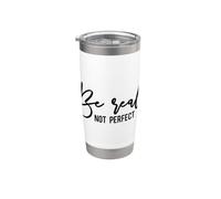 Be Real Not Perfect Authentique Acceptation de soi Gobelet isotherme en acier inoxydable double paroi