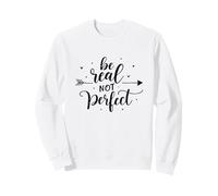 Be Real Not Perfect Déclaration d'acceptation de soi Positive Sweatshirt