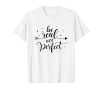 Be Real Not Perfect Déclaration d'acceptation de soi Positive T-Shirt