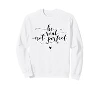Be Real Not Perfect Positive Minimalist Citation Sweatshirt