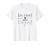 Be Real Not Perfect Self Acceptation Typographie Minimaliste T-Shirt